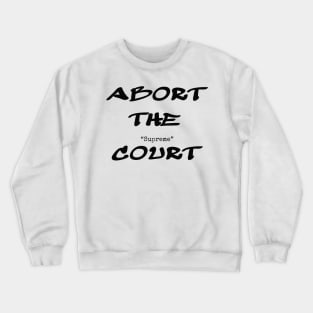 Abort The Court Crewneck Sweatshirt